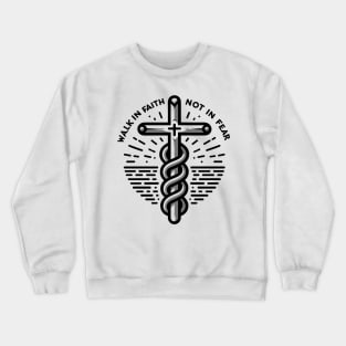 Walk in Faith Not in Fear Crewneck Sweatshirt